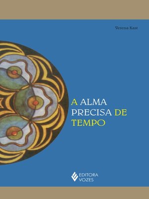 cover image of A alma precisa de tempo